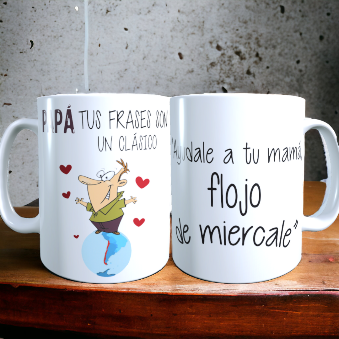 Taza Frases Chilenas de Papá / "ayudale a tu mamá, flojo de miercale" / Regalo Dia del Padre