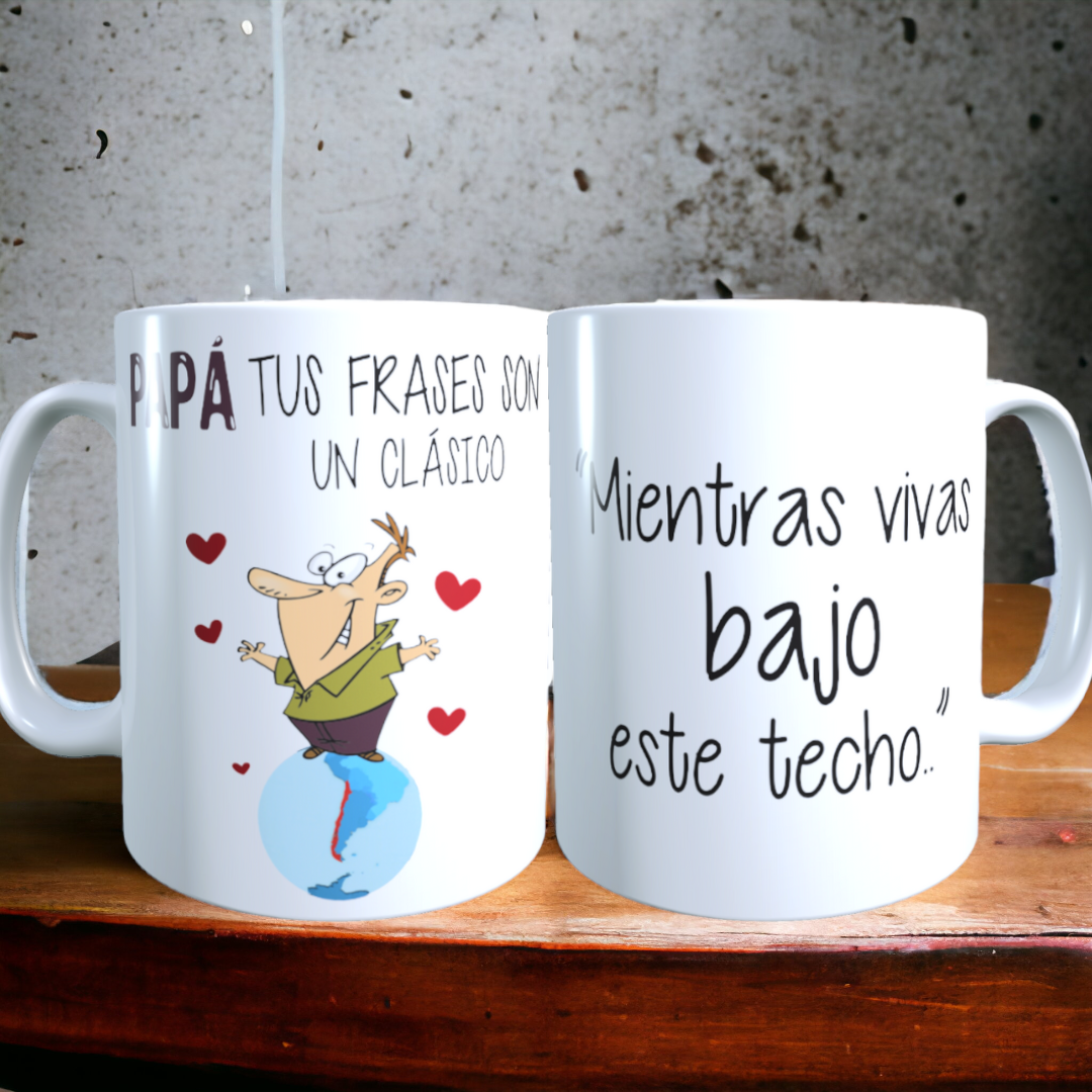 Taza Frases Chilenas de Papá / "Mientras vivas bajo este techo..." / Regalo Dia del Padre