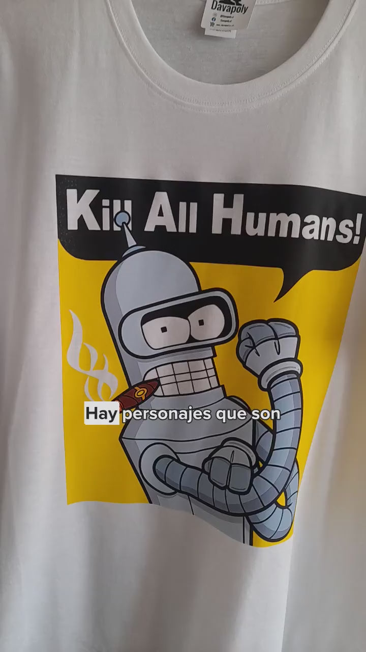 Polera UNISEX Bender / FUTURAMA KILL ALL HUMANS 100% Algodón