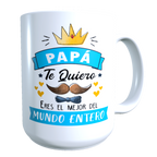 Taza Personalizada GRANDE 15 ONZAS con Foto, Dia del Padre Frase Papá te Quiero