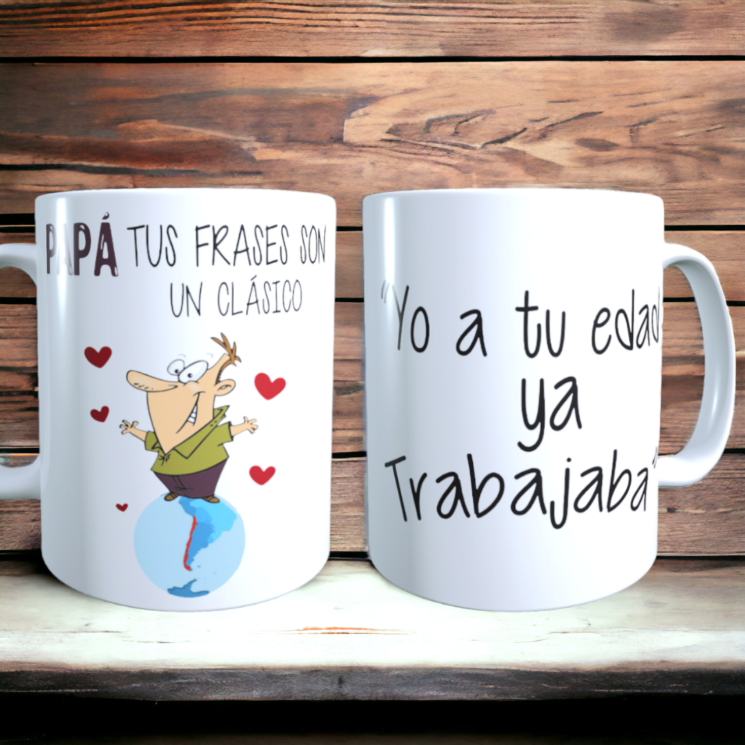 Taza Frases Chilenas de Papá / "yo a tu edad ya trabajaba" / Regalo Dia del Padre